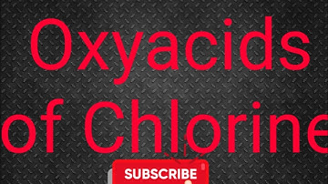 Oxyacid of chlorine(halogen)