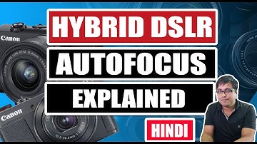 Canon Hybrid DSLR Auto Focus System Explained in Hindi | How Does Camera Auto Focus Work