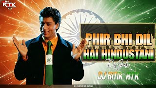 Phir Bhi Dil Hai Hindustani - Desi Tadka Remix | DJ Ritik RTK | Desh bhakti Remix dj songs 2026