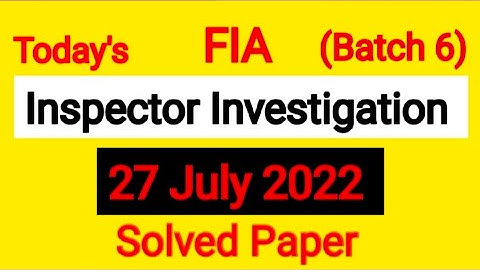 FIA Inspector Investigation Batch 6 || 27 July 2022 solved paper