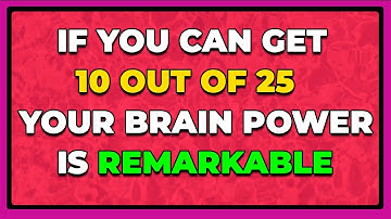 If You Can Get 10 Out Of 25 Your Brain Power Is Remarkable |General Knowledge Quiz for Geniuses Only