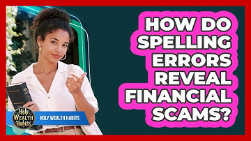How Do Spelling Errors Reveal Financial Scams?
