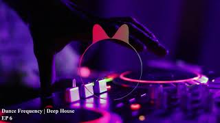 Dance Frequency | Deep House | EP 6