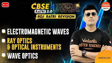 Electromagnetic Waves, Ray Optics , Optical Instruments & Wave Optics | Shreyas Sir @VedantuMath