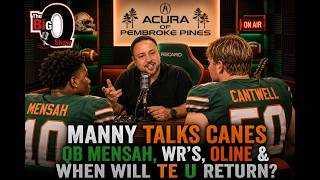 Big and Manny Navarro talk Canes QB Mensah, WR's, OLine & When will TE U Return!