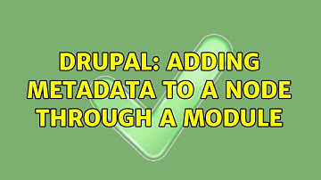 Drupal: Adding metadata to a node through a module