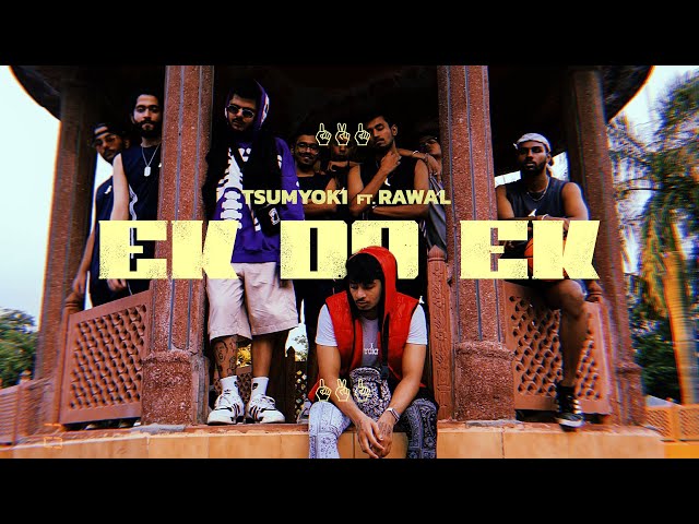 Tsumyoki x RAWAL - Ek Do Ek | Official Music Video class=