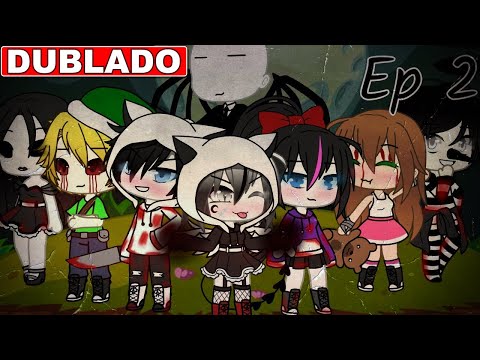 | E SE EU VIVESSE COM AS CREEPYPASTAS | [DUBLADO] Mini Filme Gacha Life | 02