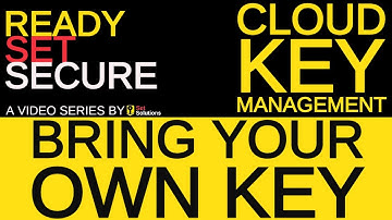 Ready, Set, Secure: Bring Your Own Key
