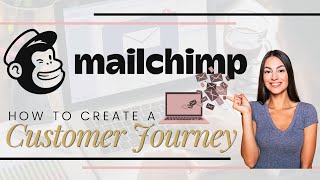 Email Marketing 101: How to Create a Customer Journey on MailChimp