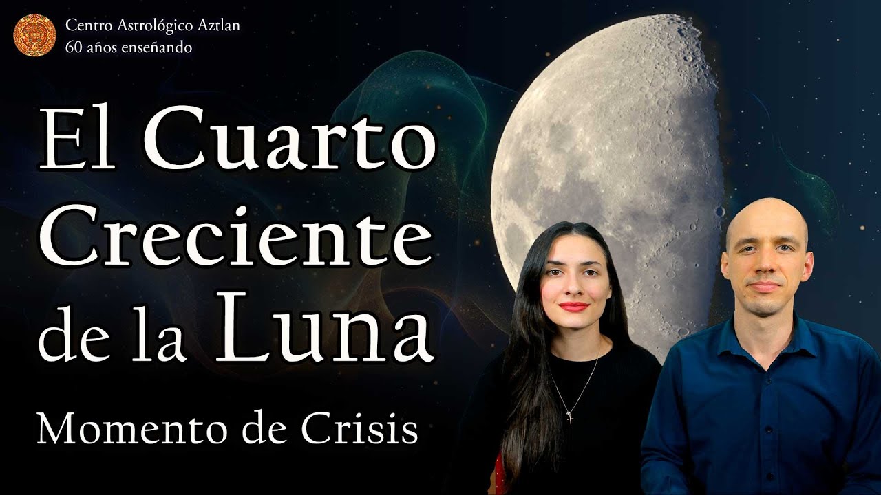 El Cuarto Creciente de la Luna - Momento de Crisis