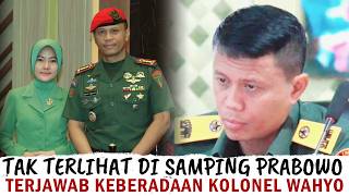 NO WAY HE WAS NOT SEEN NEXT TO PRABOWO, THE WHERE OF COLONEL INF WAHYO YUNIARTOTO'S EXISTENCE IS ...