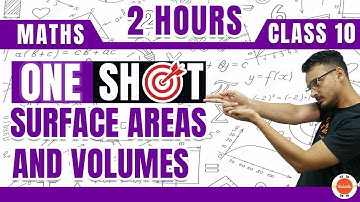 Surface Areas And Volumes Class 10 in One Shot | NCERT 10th Maths Full Chapter-13 Explanation