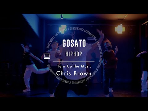 GOSATO - HIPHOP " Chris Brown - Turn Up the Music  "【DANCEWORKS】