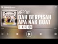 Arrow - Dah Berpisah Apa Nak Buat [Lirik]