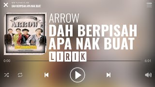 Arrow - Dah Berpisah Apa Nak Buat [Lirik]