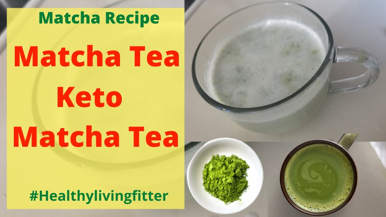 Matcha tea - Keto Matcha Tea. 