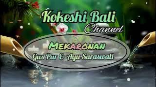 MEKARONAN - GUS PUR & AYU SARASWATI