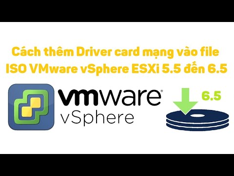 VMware vSphere 12: Cách thêm Driver card mạng vào file ISO ESXi 5.5 đến 6.5