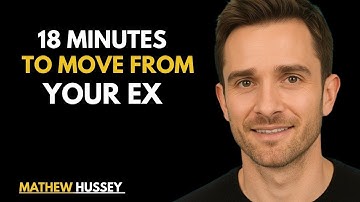18 Minutes to Move on From Your Ex BEST POWERFULL MOTIVATIONAL SPEECH BY MATHEW HUSSEY