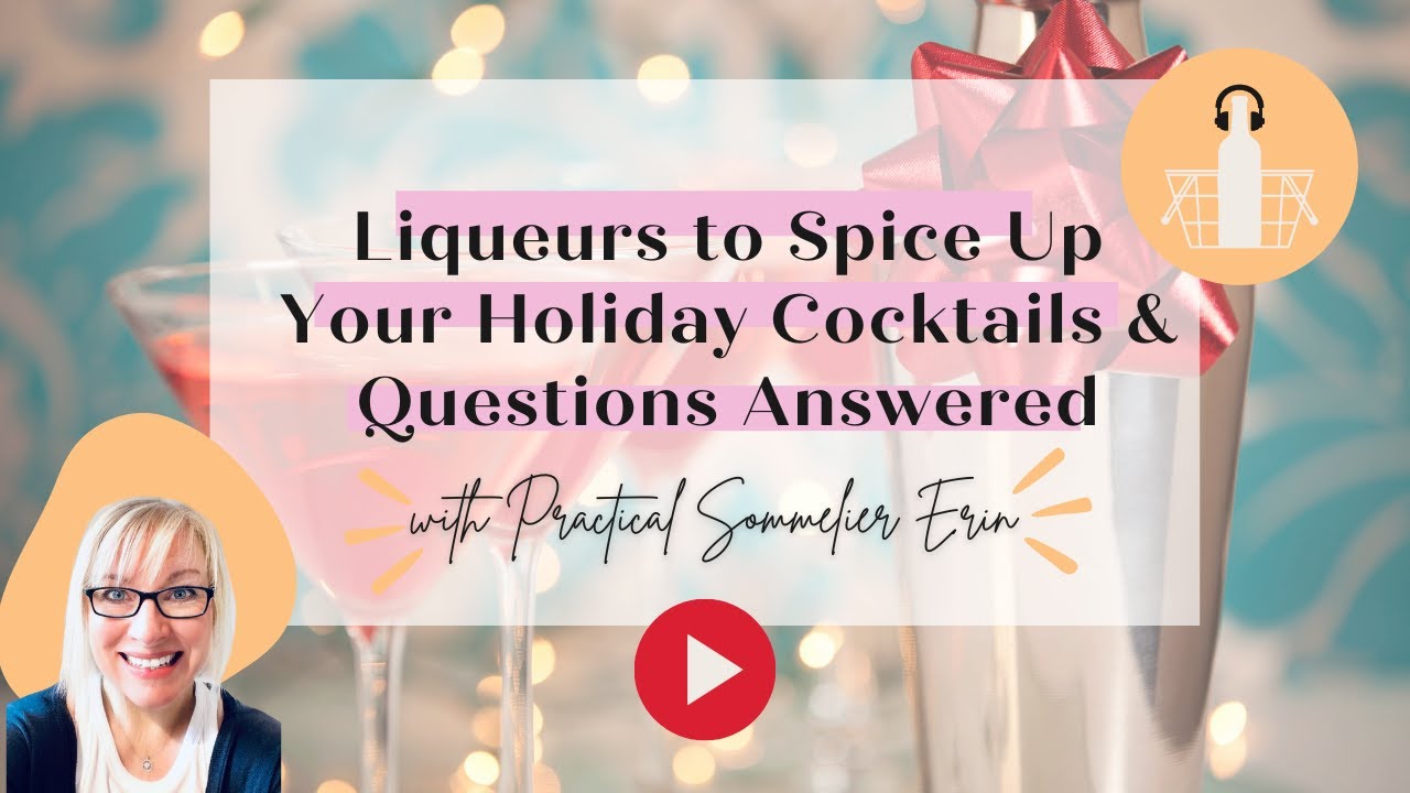 Liqueurs to Spice Up Your Holiday Cocktails and Questions Answered | Sommelier Tips