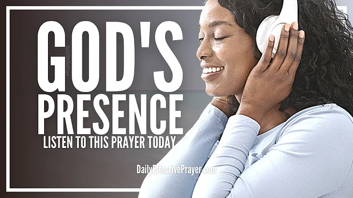 Prayer For God's Presence | Practicing God's Presence Prayer