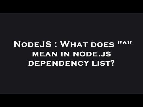 NodeJS : What does "^" mean in node.js dependency list?