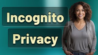 Does Incognito Keep Your Work Browsing History Private?