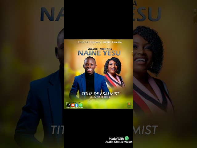 Mwatile mukenda Naine Yesu Titus De Psalmist Ft Christine class=