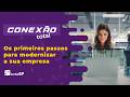 Conexão Total: quais são os primeiros passos para modernizar a sua empresa?