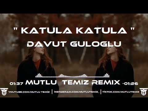 Davut Güloğlu- Katula Katula (Mutlu Temiz Remix) | Ne Oldi Sana .