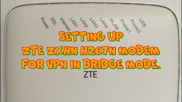 Setting up ZTE ZXHN H267N modem for VPN in bridge mode.