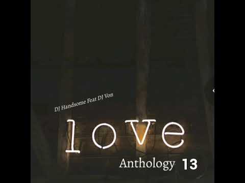 DJ Handsome Ft. DJ Von - Love Anthology 13