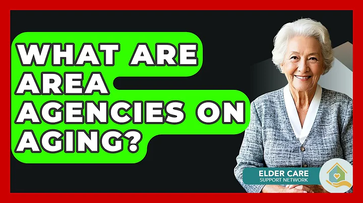What Are Area Agencies On Aging? - Elder Care Support Network