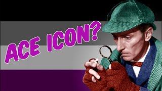 Sherlock Holmes: Asexual Icon