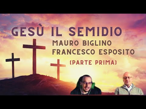 Mauro Biglino, Francesco Esposito | Gesù il Semidio | Parte prima