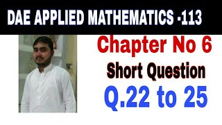 DAE Math 113|| 1st year || Applied Mathematics- 113||Chapter 6 ||Short Questions ||Question 22 to 25