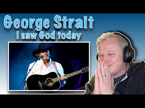 George Strait - I saw God today (FIRST TIME HEARING)