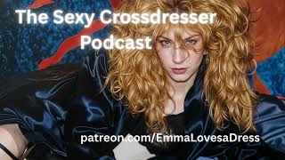 The Sexy Crossdresser Podcast #1 | Embrace Your Sensual Side