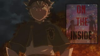 Black Clover -Amv - On The Inside - Asta