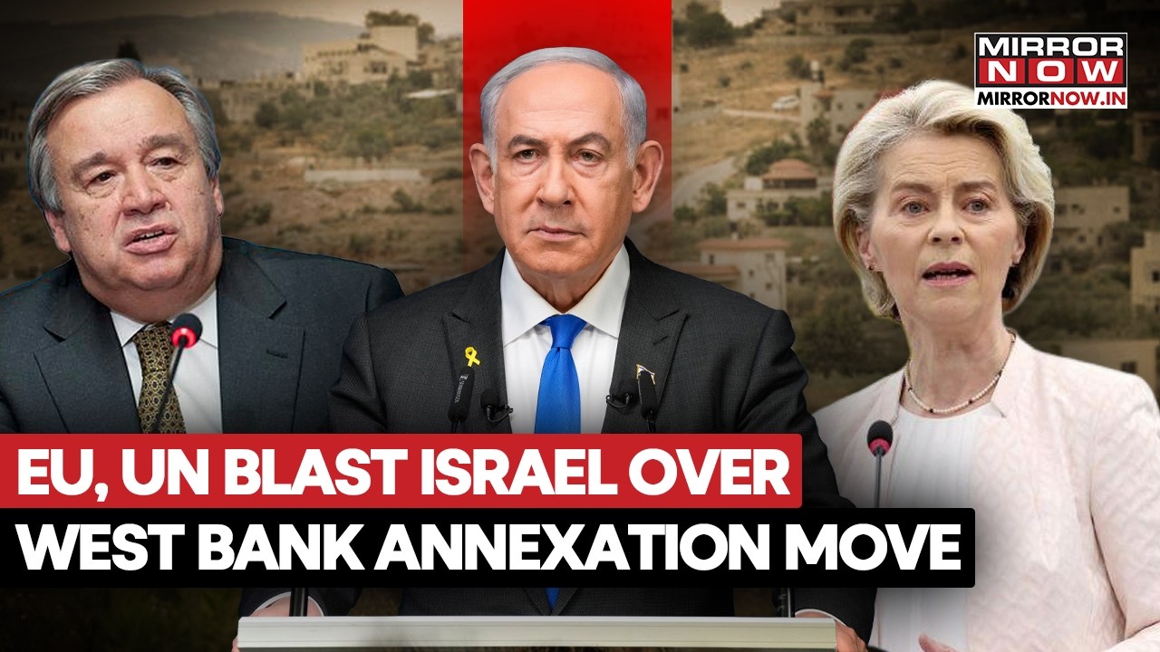 EU, UN Blast Israel Over West Bank Annexation Move, Says 'Annexation Is Illegal' | Watch