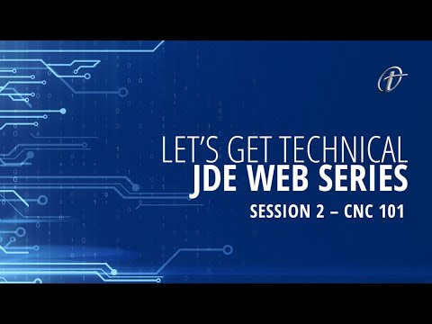 CNC 101 – Technical Overview of JDE for a Non-Technical Audience