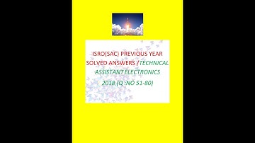 ISRO(SAC) - Technical Assistant - Electronics -2018; 51-80 Q&A