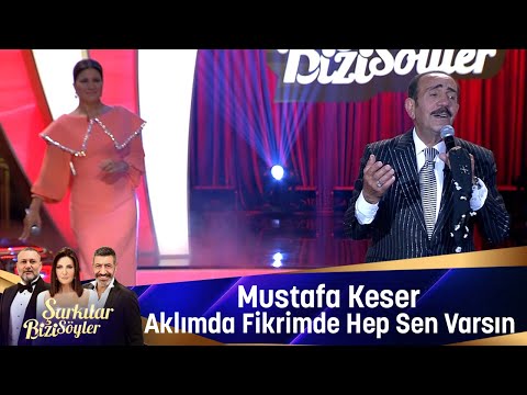 Mustafa Keser - Aklımda Fikrimde Hep Sen Varsın