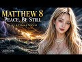 Matthew 8 | Peace, Be Still (KJV Scripture Song)
