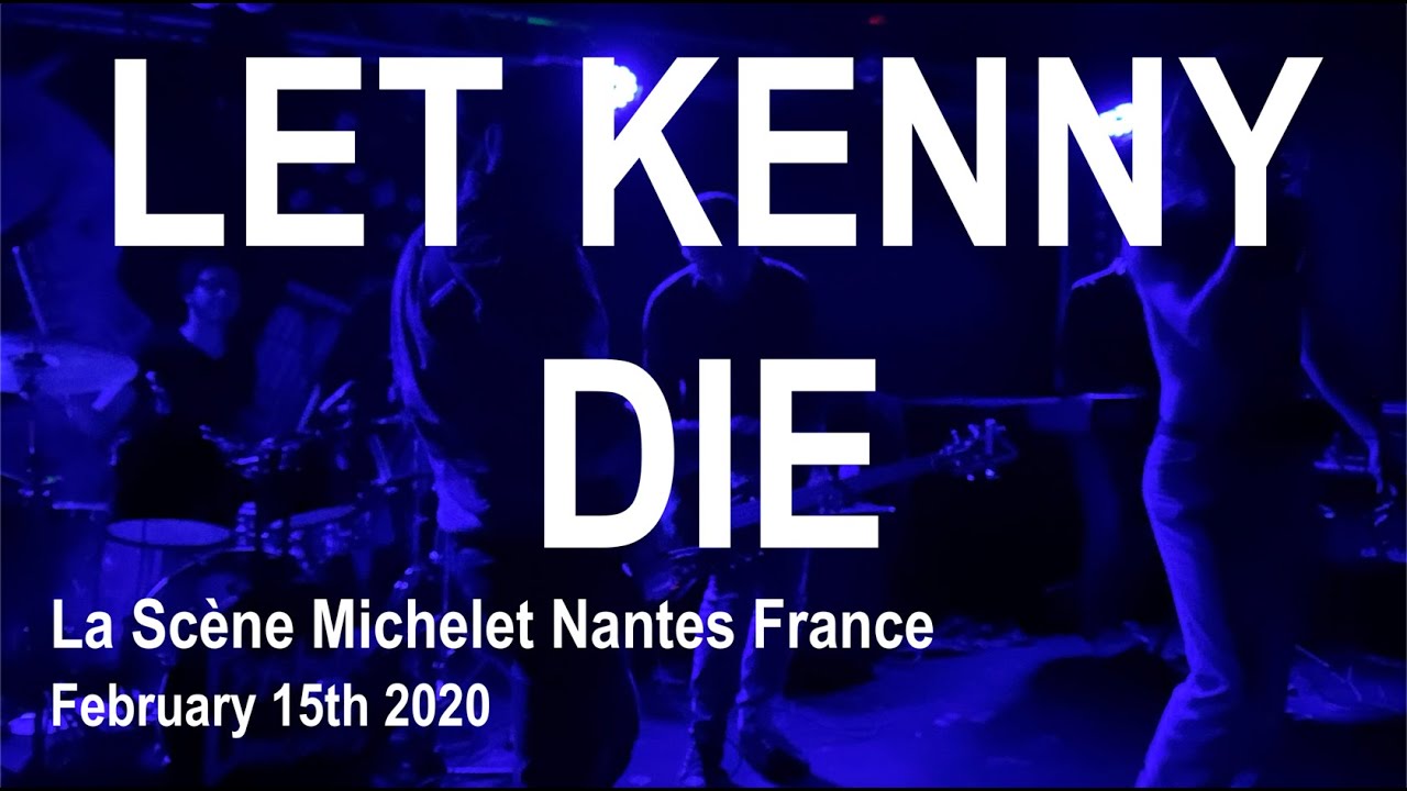 LET KENNY DIE Live Full Concert 4K @ La Scène Michelet Nantes France February 15th 2020