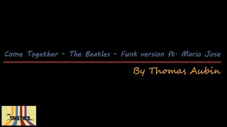 Come Together - The Beatles - Funk Version ft. Mario Jose (Drum Cover by Thomas Aubin)