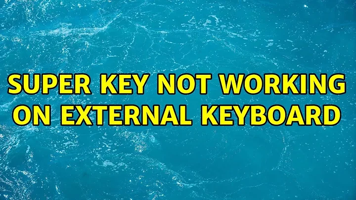Ubuntu: Super key not working on external keyboard