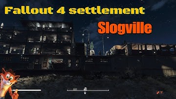 Fallout 4 settlement build w/Mods- Slogville