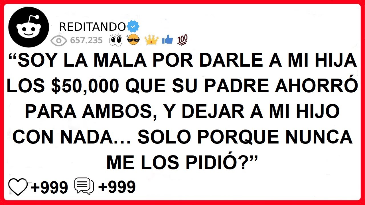SOY LA MALA POR DARLE A MI HIJA LOS 50,000 QUE SU PADRE AHORRÓ PARA AMBOS Y DEJAR A MI HIJO CON NADA